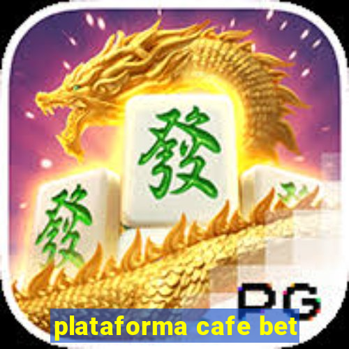 plataforma cafe bet